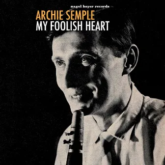 My Foolish Heart by Archie Semple