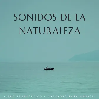 Sonidos De La Naturaleza: Piano Terapéutico Y Cascadas Para Masajes by Pura música de masaje de spa