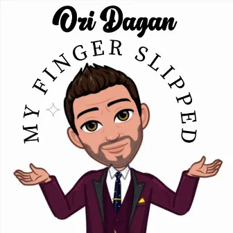 My Finger Slipped by Ori Dagan