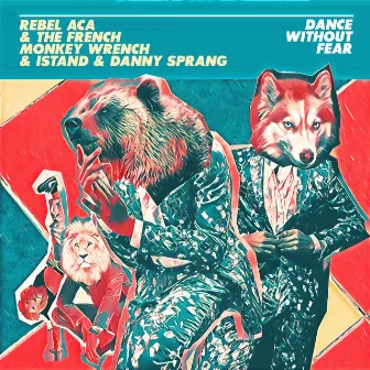 Dance Without Fear by French Monkey Wrench