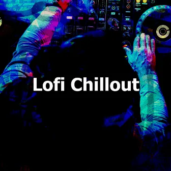 Lofi Chillout by Lofi Best Music