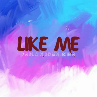 Like Me by Pablo the Wave