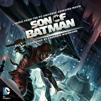 Son of Batman (Music From The DC Universe Animated Movie) by Frederik Wiedmann