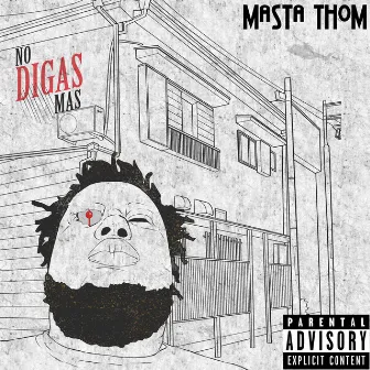 No Digas Mas by Masta Thom