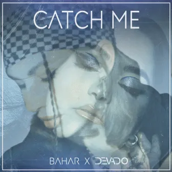 Catch Me by Bahar