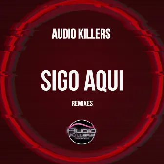 Sigo Aqui (David Jack Remix) by Audio Killers