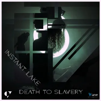 Death to Slavery by Instant Lake