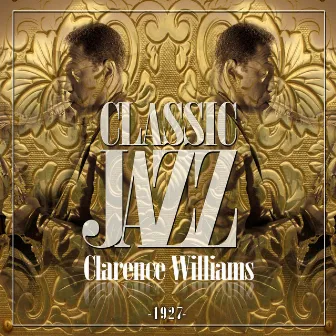 Classic Jazz Gold Collection (Clarence Williams 1927) by Clarence Williams‘ Jazz Kings