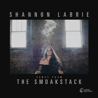 Songs from the Smoakstack by Shannon LaBrie