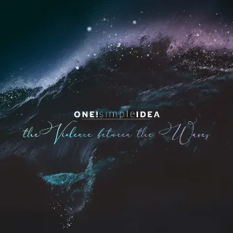 The Violence Between the Waves by One Simple idea