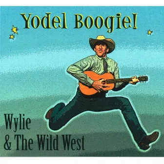 Yodel Boogie! by Wylie & The Wild West