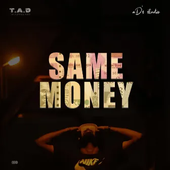 SAME MONEY by the average dude