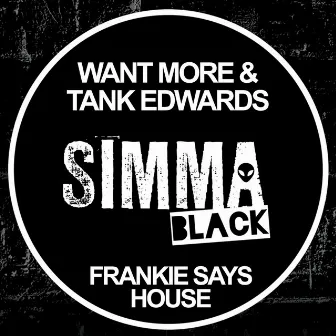 Frankie Says House by Want More