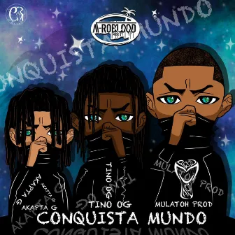 Conquista Mundo by Tino OG