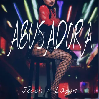 ABUSADORA x Layon by Jecon