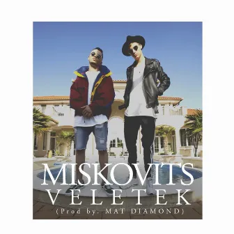 Veletek (feat. Mat Diamond) by Miskovits