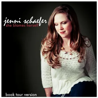 She Blames Herself (Book Tour Version) by Jenni Schaefer