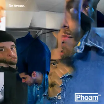 Be Aware by Phoam