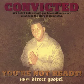 You're Not Ready by Convicted