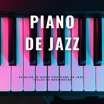 Paisajes De Sueño Con Piano De Jazz: Teclas De Medianoche by Ayuda para el insomnio ASMR y sonidos para dormir