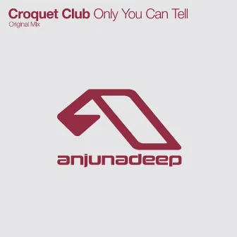 Only You Can Tell by Croquet Club