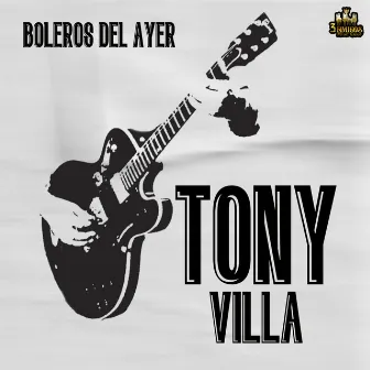 Boleros Del Ayer by Tony Villa