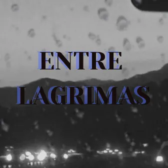 Entre Lagrimas by Godemis