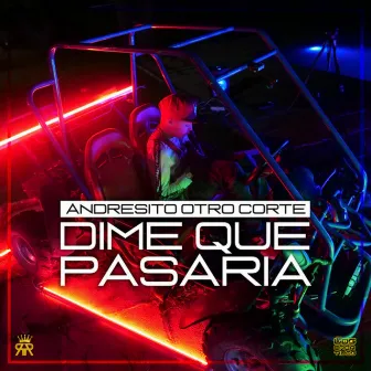 Dime Que Pasaria by Andresito Otro Corte