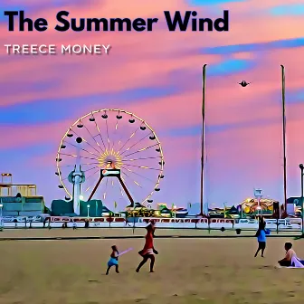 The Summer Wind by Treece Money