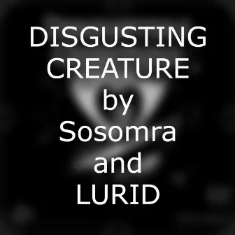 Disgusting Creature by LURID