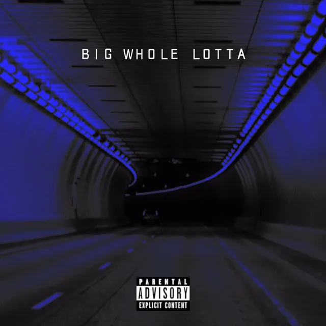 Big Whole Lotta