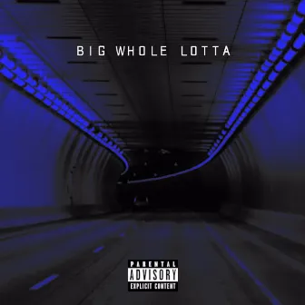 Big Whole Lotta by YBTM