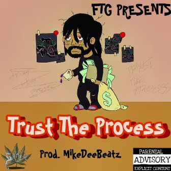 Trust The Process by FTG Ganja