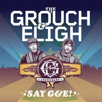 Say G&E! by The Grouch & Eligh