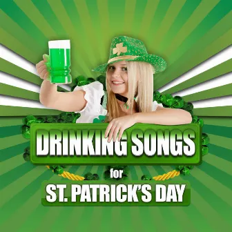 Drinking Songs for St. Patrick's Day by Kiss Me I'm Irish