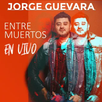 Entre Muertos (En Vivo) by Jorge Guevara