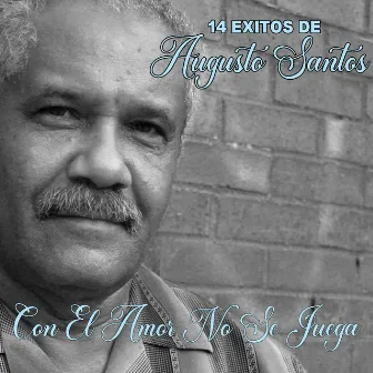 14 Exitos/Con El Amor No Se Juega by Augusto Santos