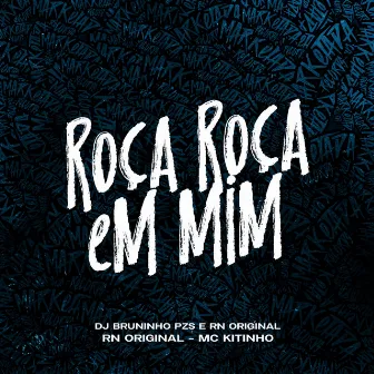 Roça Roça em Mim by Mc RN Original