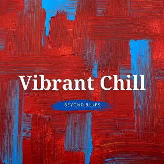 Vibrant Chill: Positive Instrumental Tunes by Buddy Blues