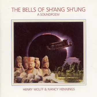 Tibetan Bells IV: Bells of Sh'ang Sh'ung by Henry Wolff & Nancy Hennings