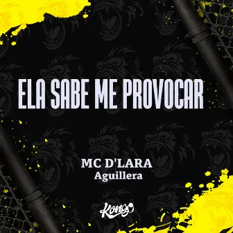 Ela Sabe Me Provocar by MC D'lara