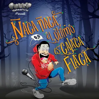 Ñaca Ñaca, El Último Es Calaca Flaca by Funky Narración