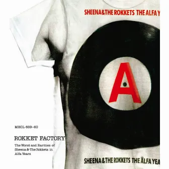 Rokket Factory ～ the worst and rarities of Sheena & The Rokkets in Alfa years～ by SHEENA & THE ROKKETS