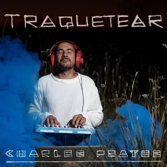 Traquetear by Charles Prates