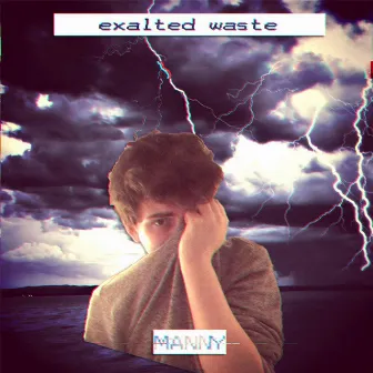 Exalted Waste by Manny