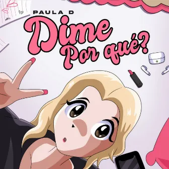 Dime Por Qué? by Paula D