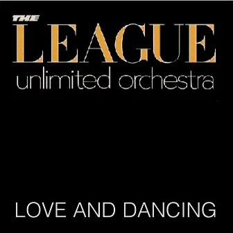 Love And Dancing by The League Unlimited Orchestra