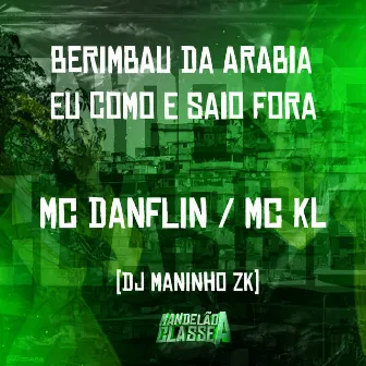 Berimbau da Arabia Eu Como e Saio Fora by MC KL