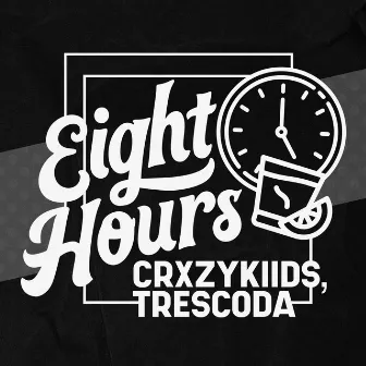 Eight Hours by Trescoda