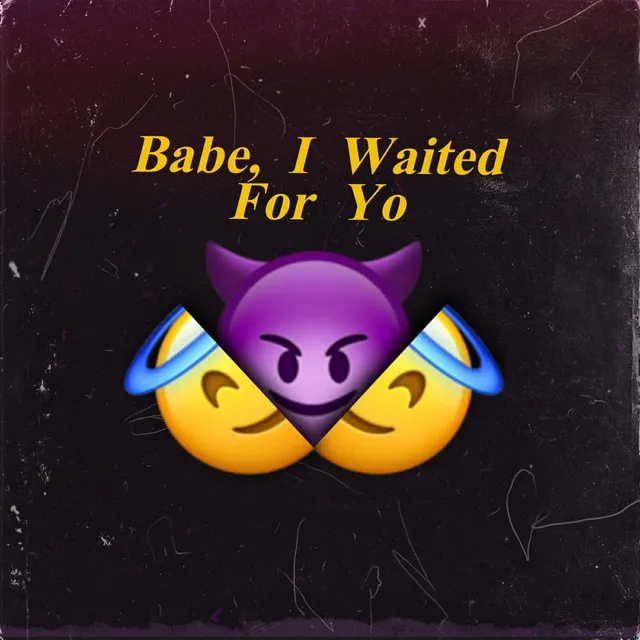 Babe, I Waited for Yo - Remix